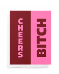 Cheers Bitch