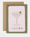 Tini Bit Older Martini Card