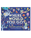 Where Would You Go?