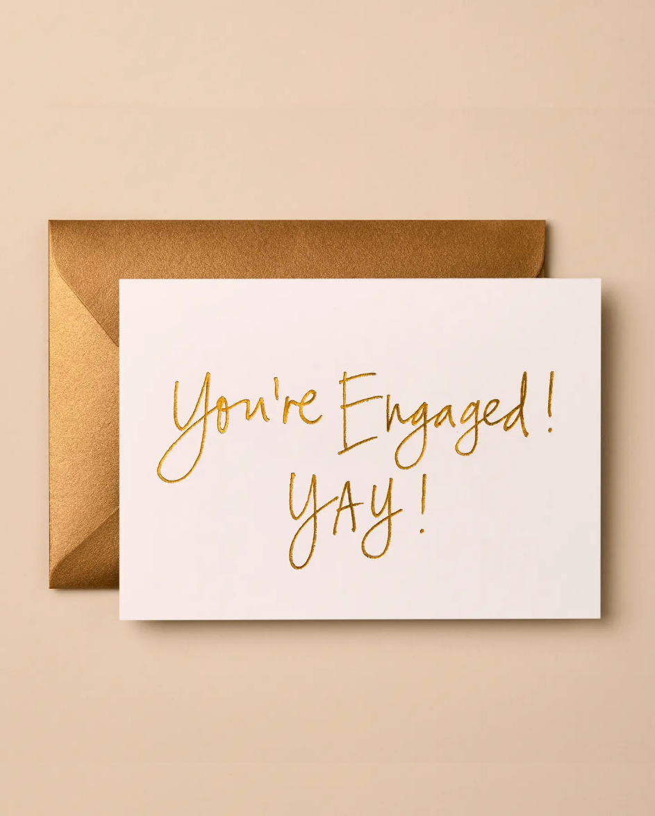 You're Engaged Yay!