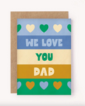 We Love You Dad Card
