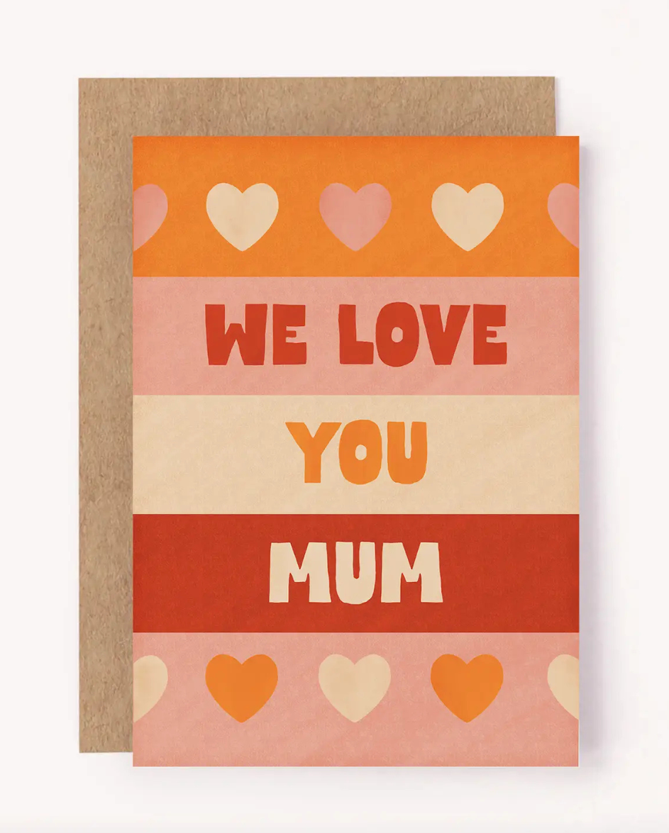 We Love You Mum Card