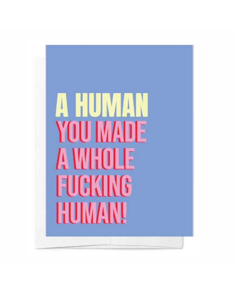 You Made A Human Card